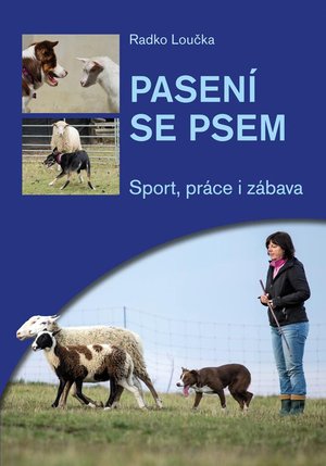 Kniha - Pasení se psem - Sport práce i zábava. Autor: Radko Loučka