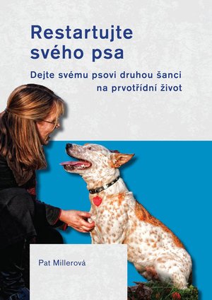 Pat Millerová - kniha Restartujte svého psa - Dejte svému psovi druhou šanci na prvotřídní život.